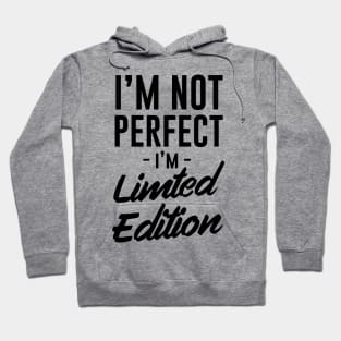 Not perfect limited edition Hoodie
